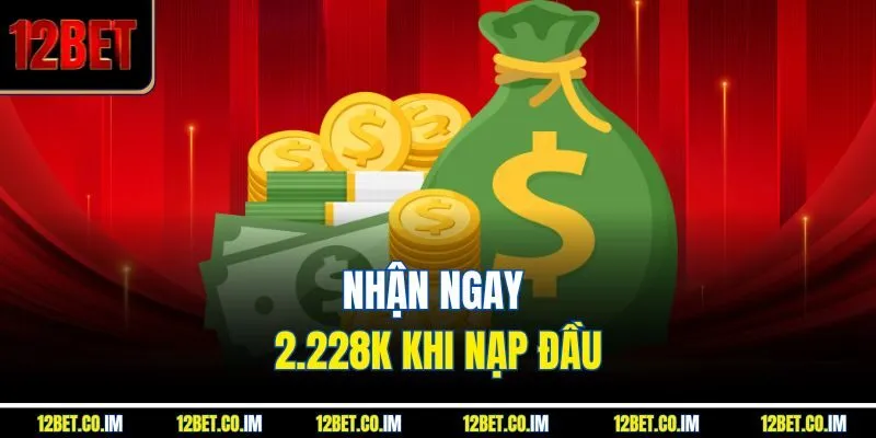Nhận ngay 2.228K khi nạp đầu