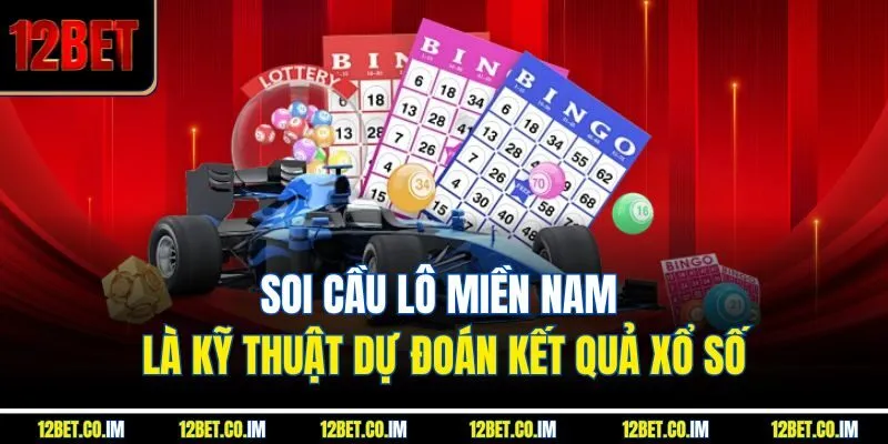 Soi cầu lô miền Nam là kỹ thuật dự đoán kết quả xổ số