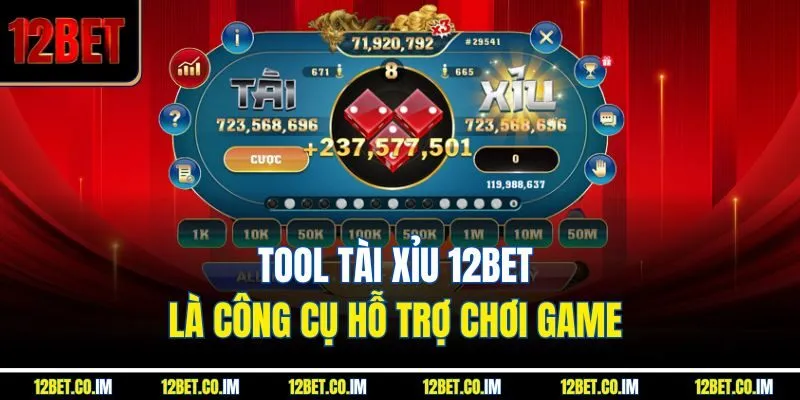Tool tài xỉu 12BET là công cụ hỗ trợ chơi game